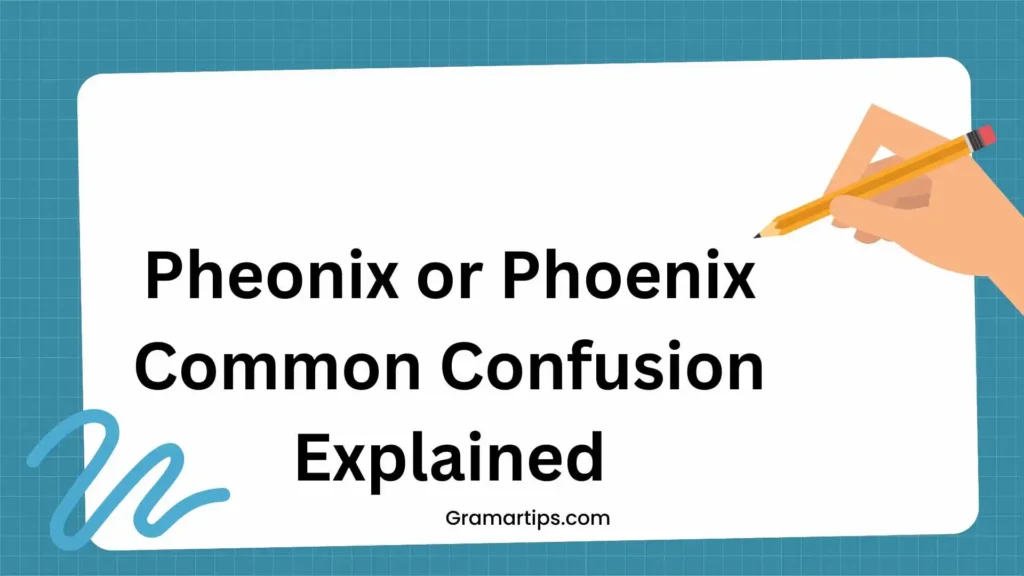 Pheonix or Phoenix – Common Confusion Explained
