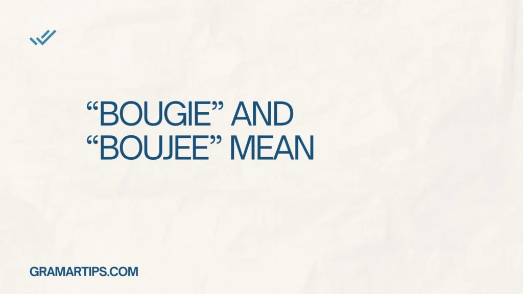 “Bougie” and “Boujee” Mean