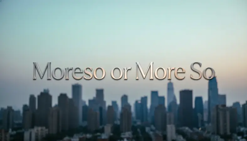 Moreso or More So