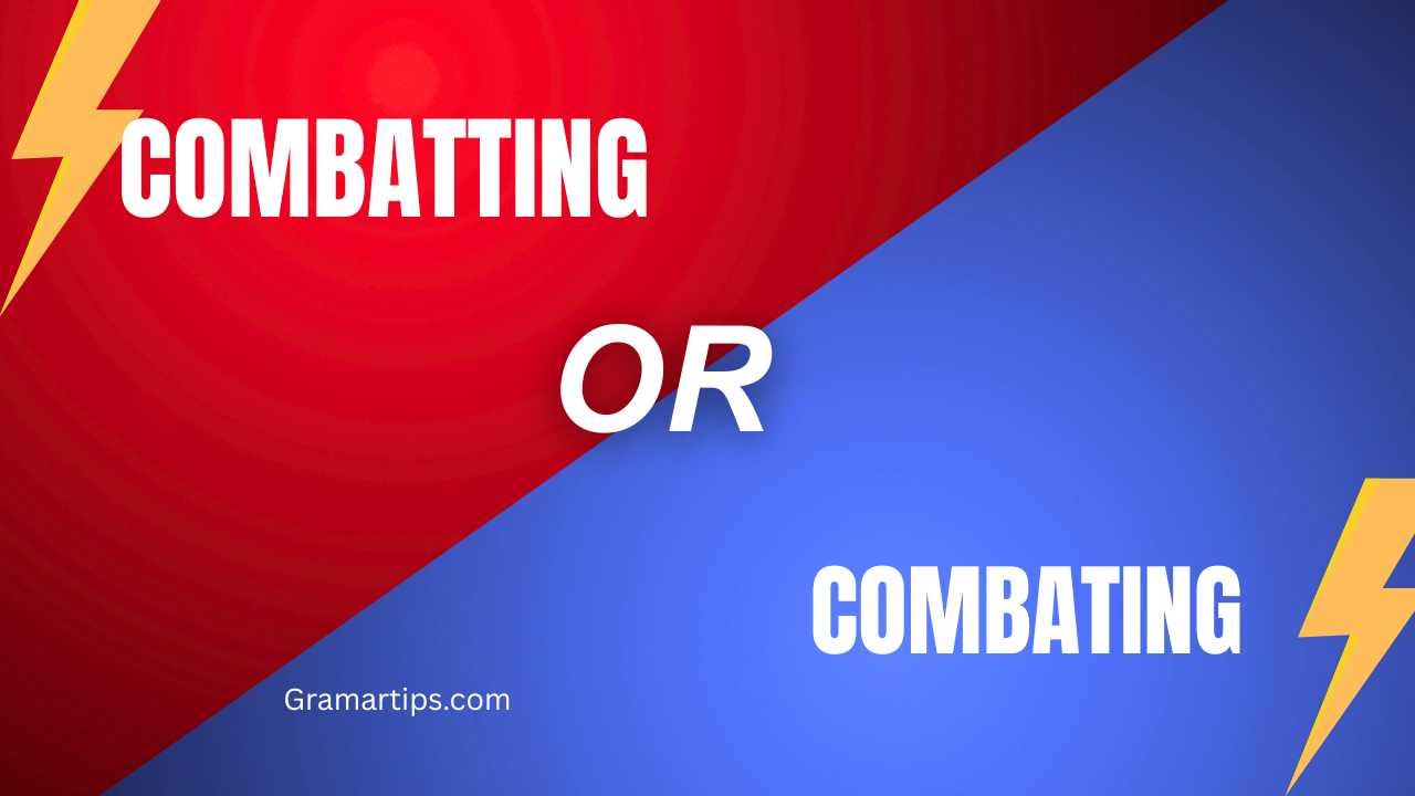 Combatting or Combating