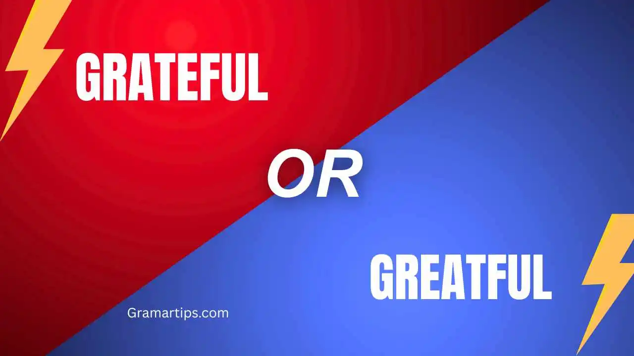 Grateful or Greatful