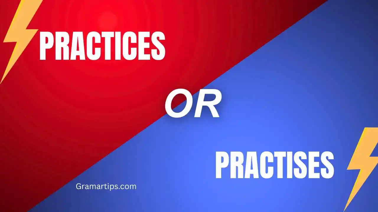 Practices or Practises