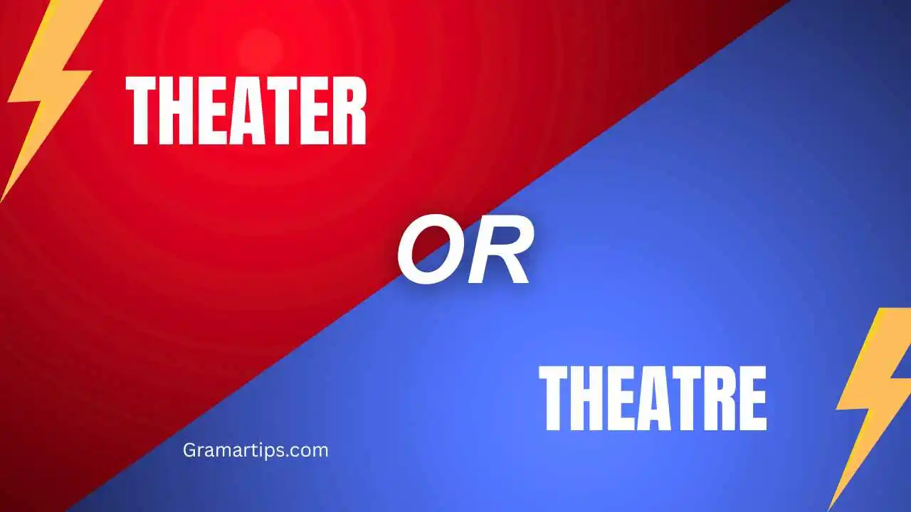 Theater or Theatre