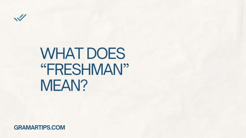 What Does “Freshman” Mean?