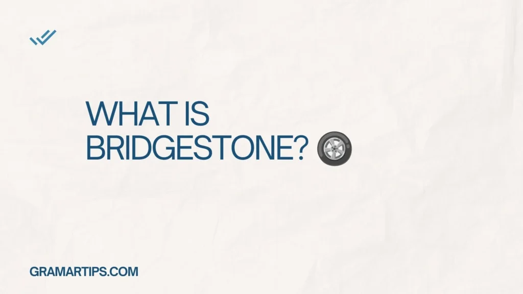 What is Bridgestone? 🛞