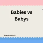 Babies vs Babys