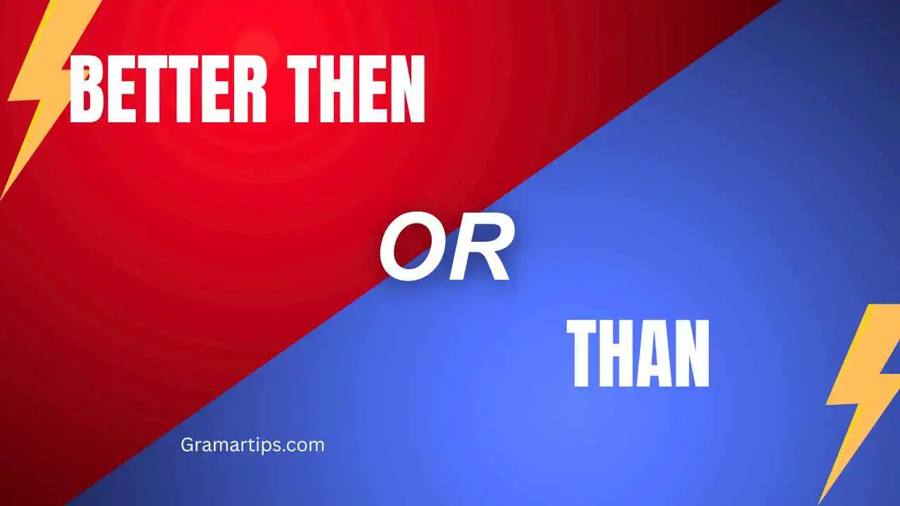 Better Then or Than