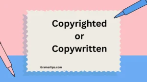 Copyrighted or Copywritten
