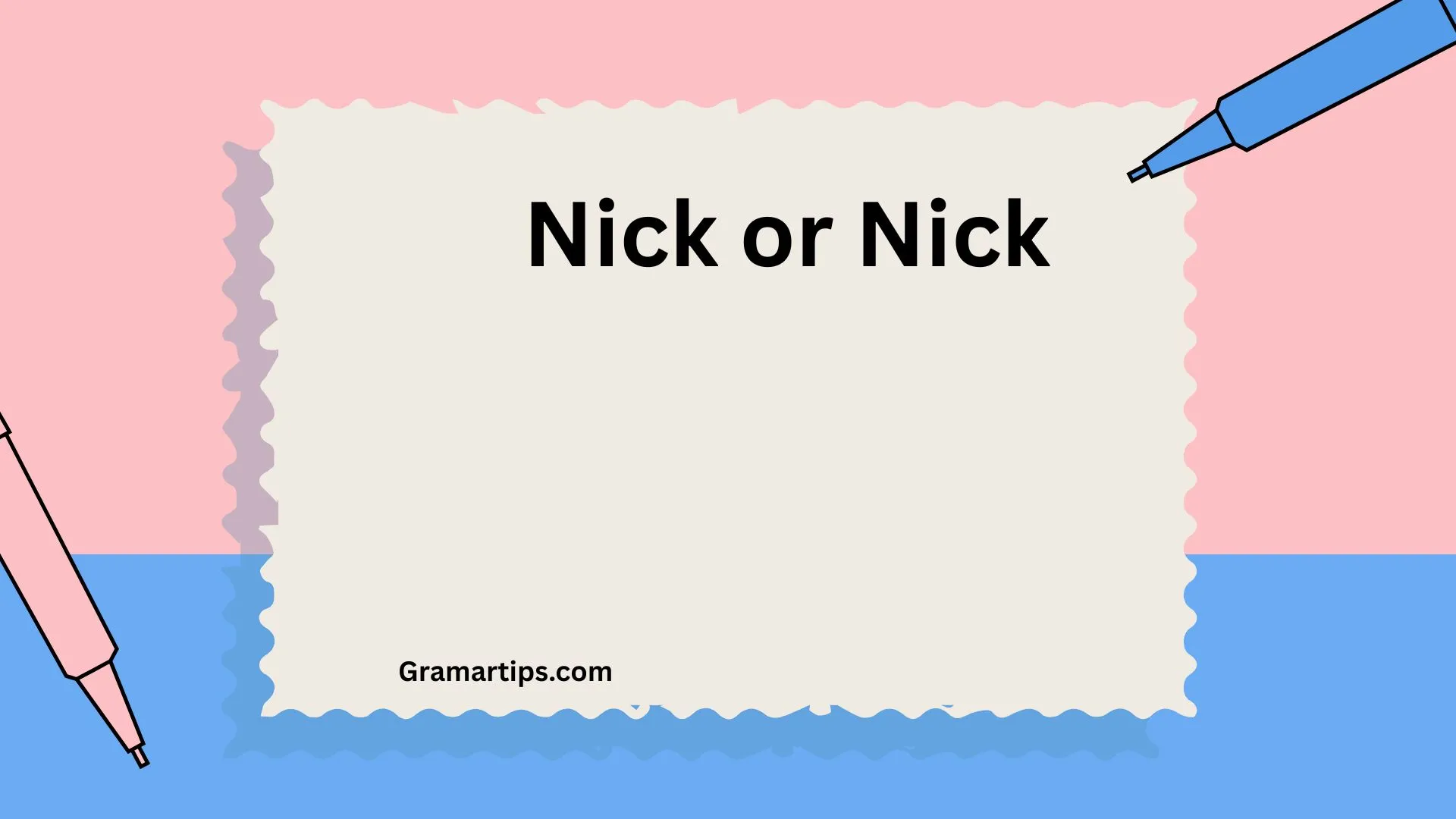 Nick or Nick