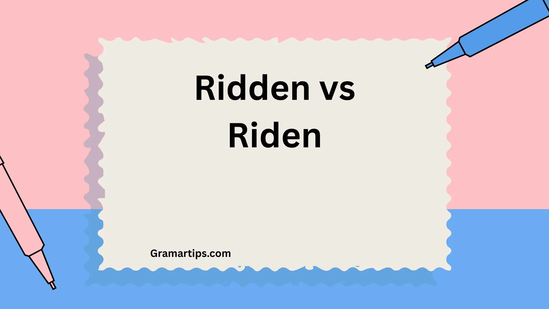 Ridden vs Riden
