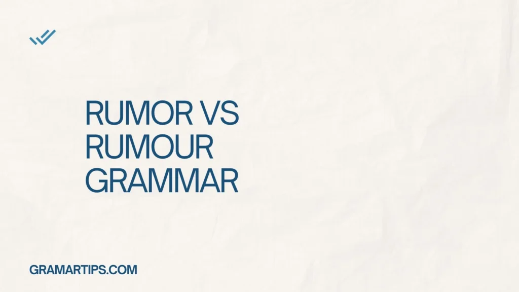 Rumor vs Rumour Grammar