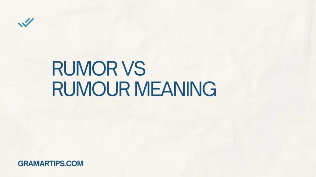 Rumor vs Rumour Meaning