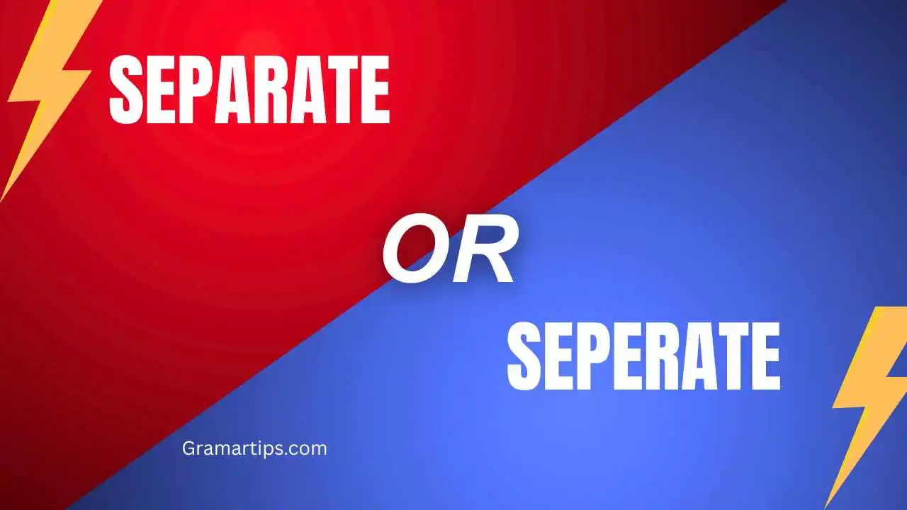 Separate or Seperate