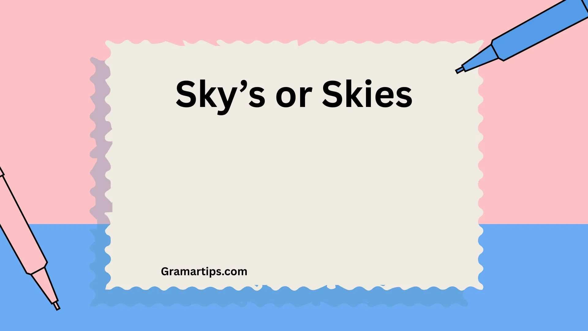 Sky’s or Skies