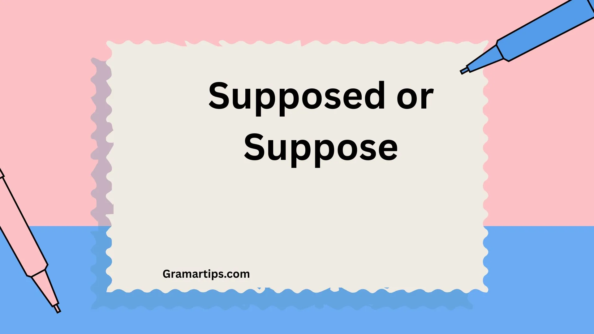 Supposed or Suppose