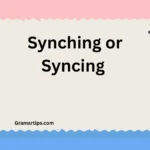 Synching or Syncing