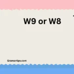 W9 or W8