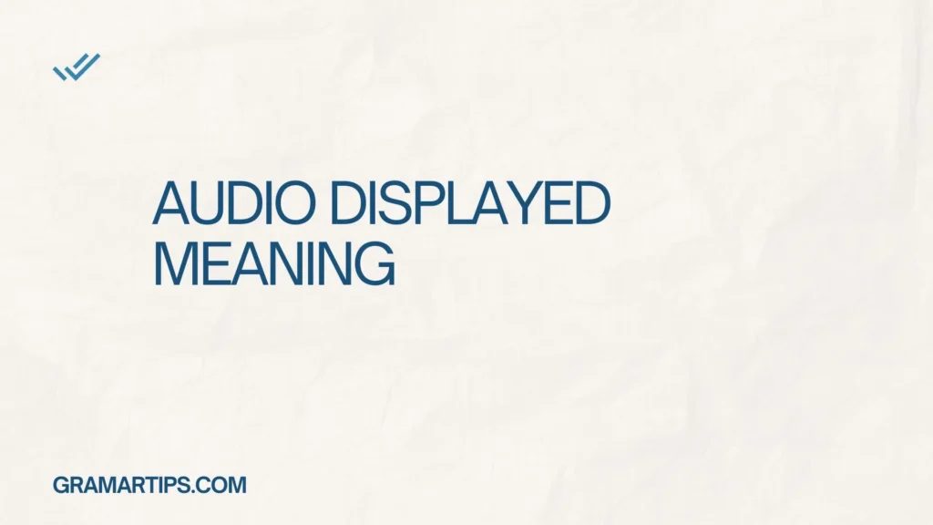 Audio Displayed Meaning
