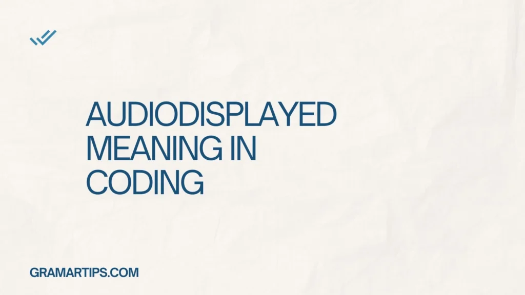 Audiodisplayed Meaning in Coding