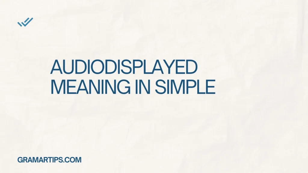 Audiodisplayed Meaning in Simple