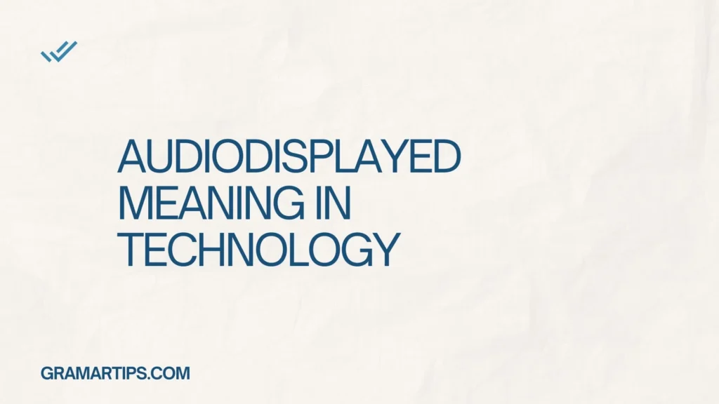 Audiodisplayed Meaning in Technology