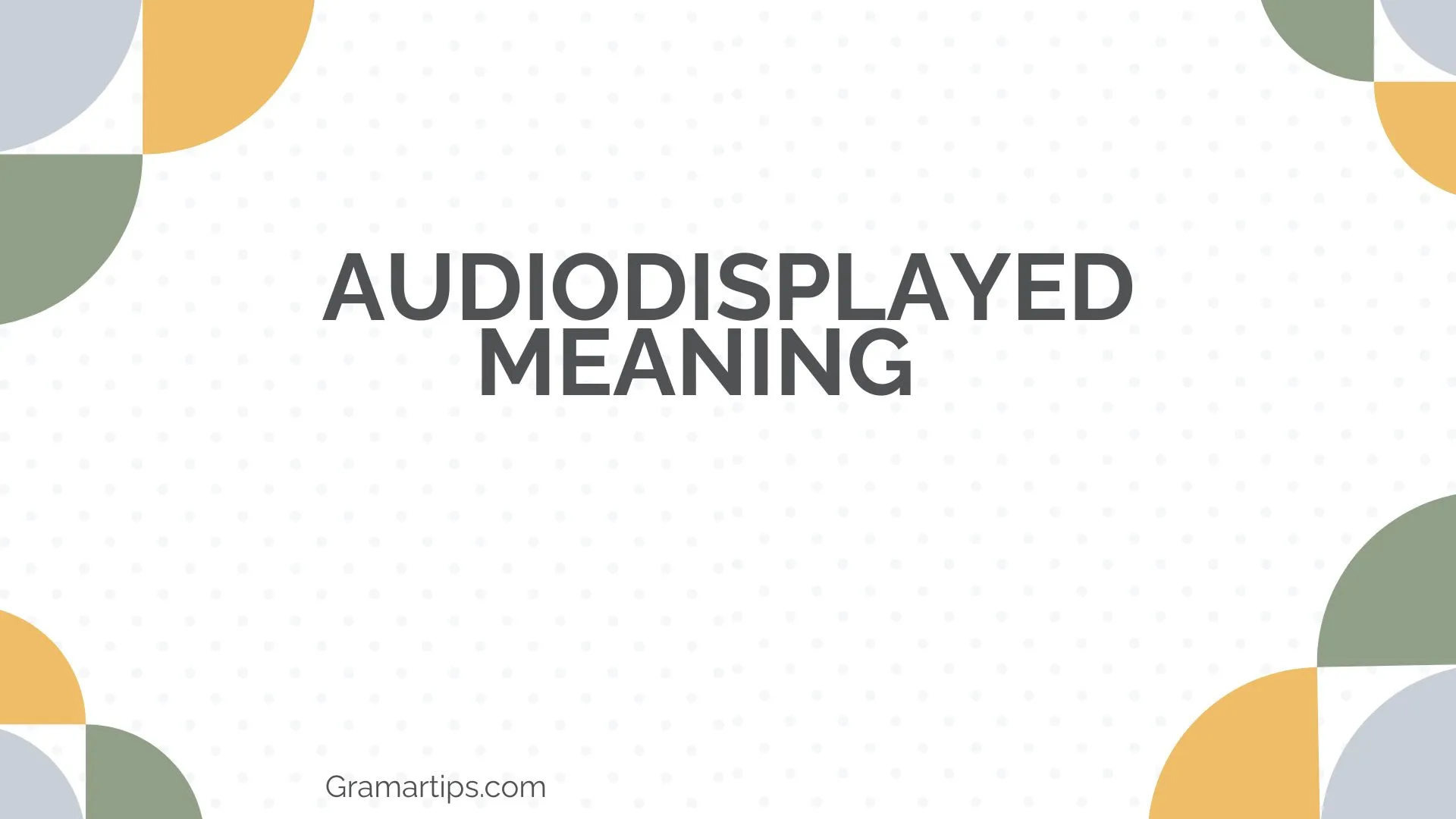 Audiodisplayed Meaning