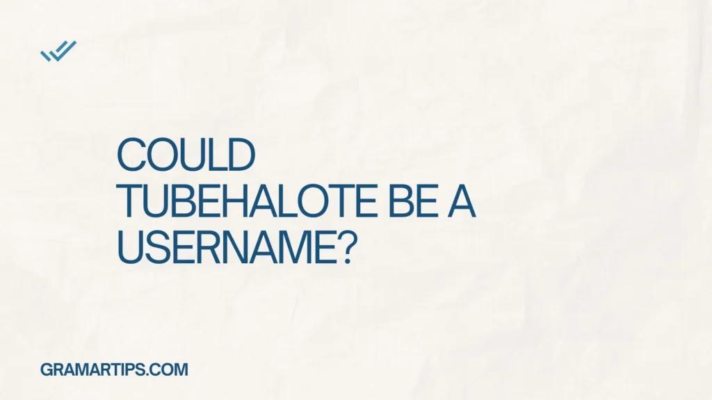 Could TubeHalote Be a Username?