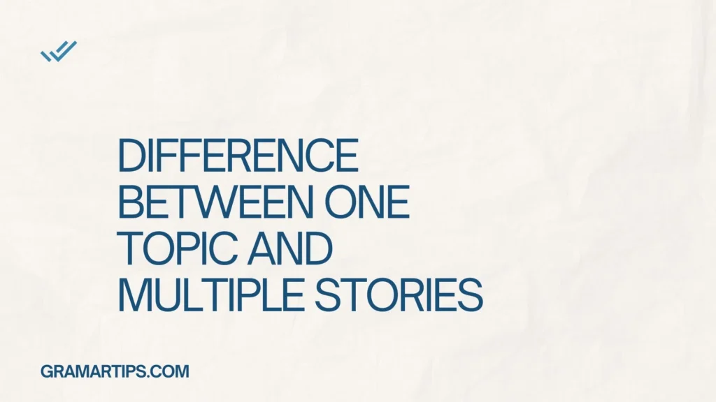 Difference Between One Topic and Multiple Stories