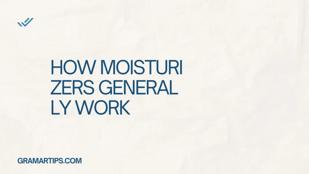 How Moisturizers Generally Work