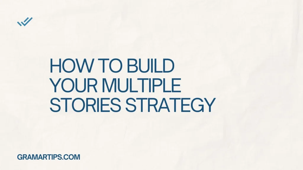 How to Build Your Multiple Stories Strategy