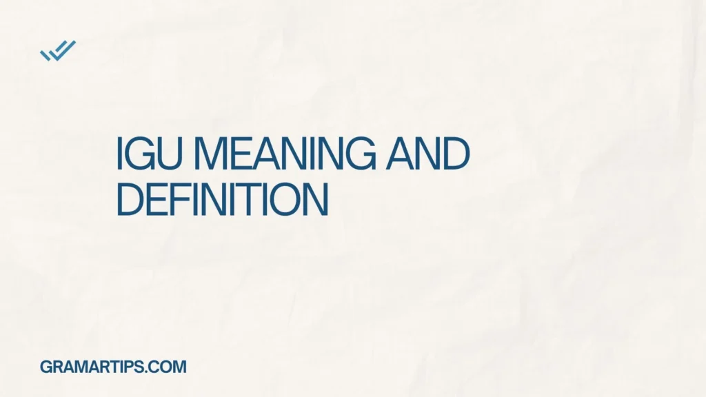 IGU Meaning and Definition