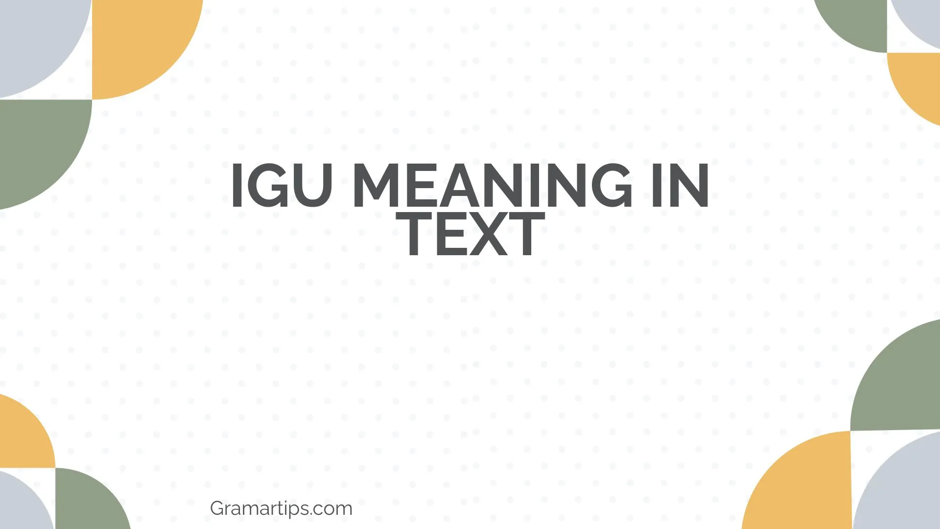 IGU Meaning in Text