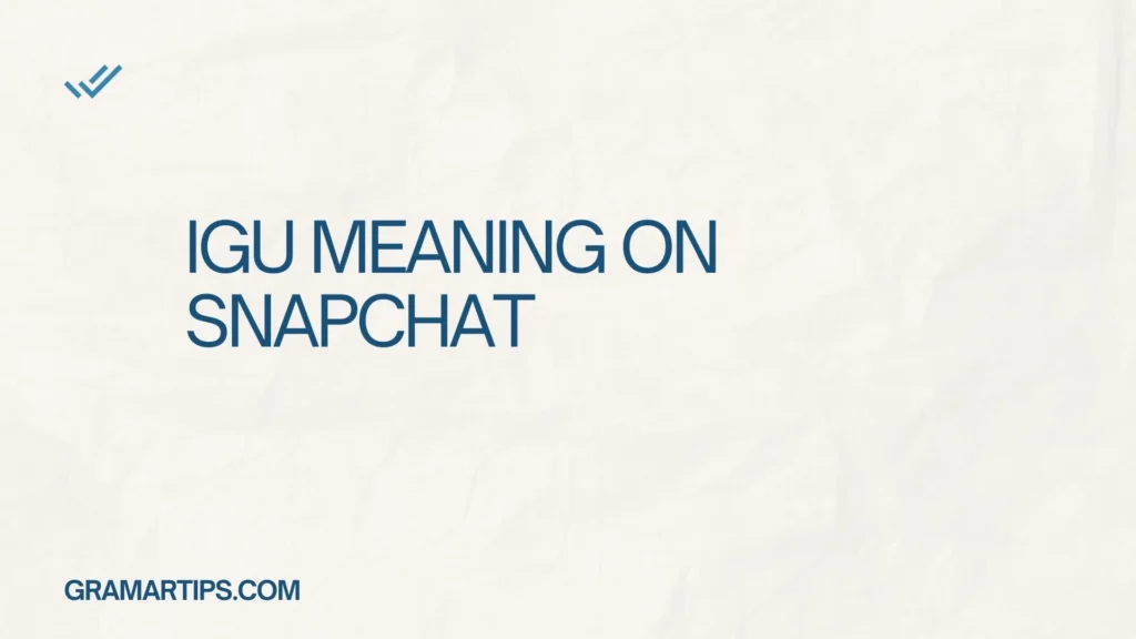 IGU Meaning on Snapchat