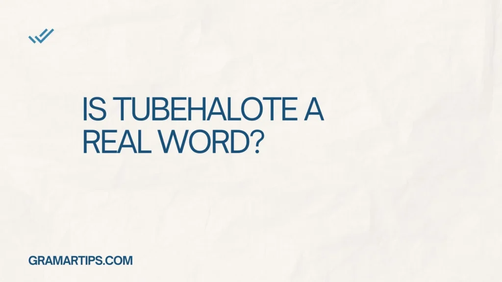 Is TubeHalote a Real Word?