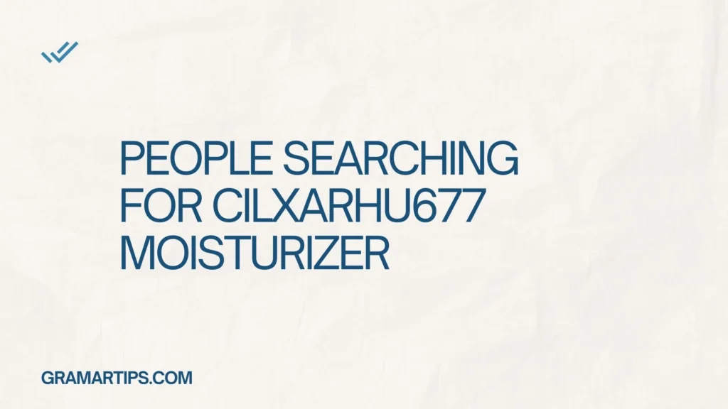 People Searching for Cilxarhu677 Moisturizer