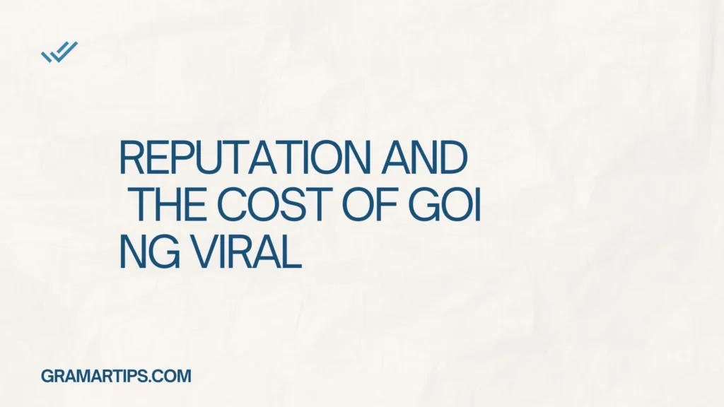 Reputation and the Cost of Going Viral