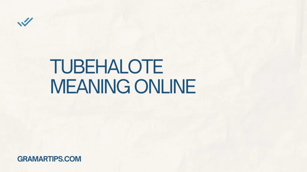 TubeHalote Meaning Online