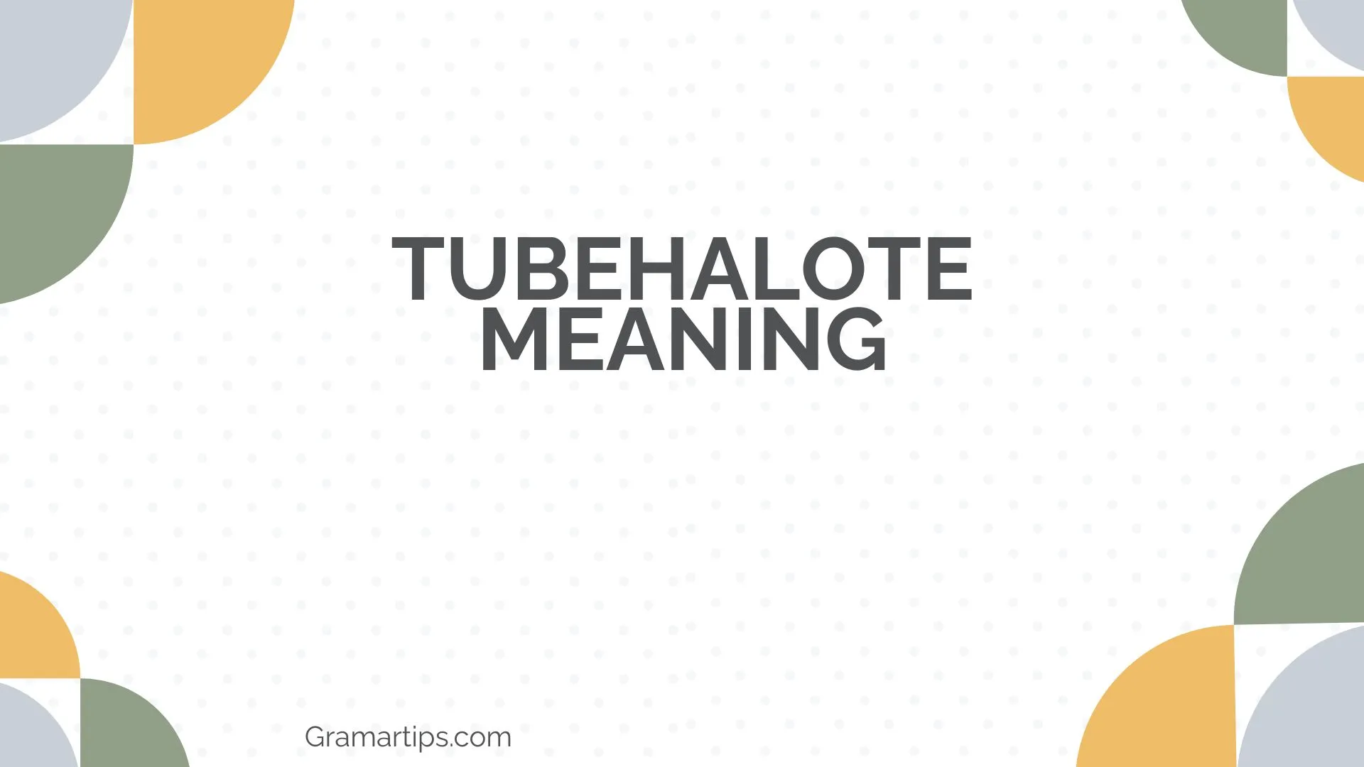 TubeHalote Meaning