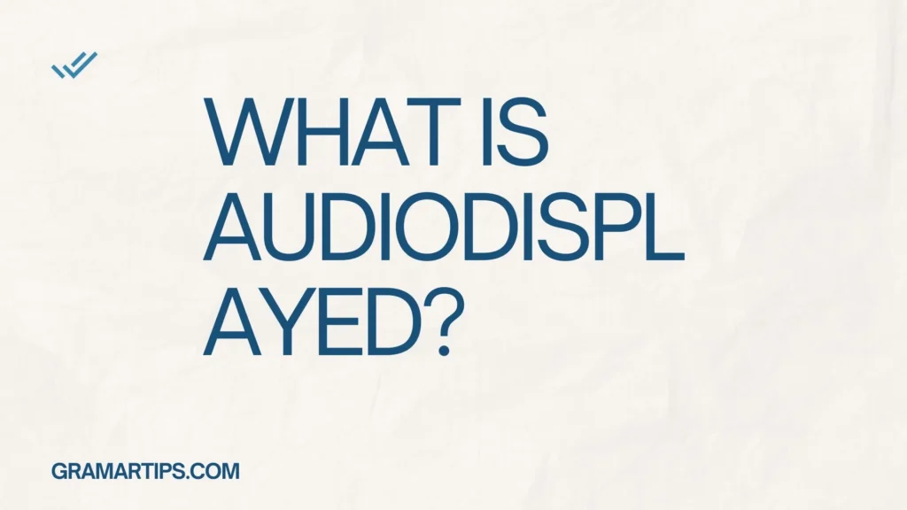What Is Audiodisplayed?